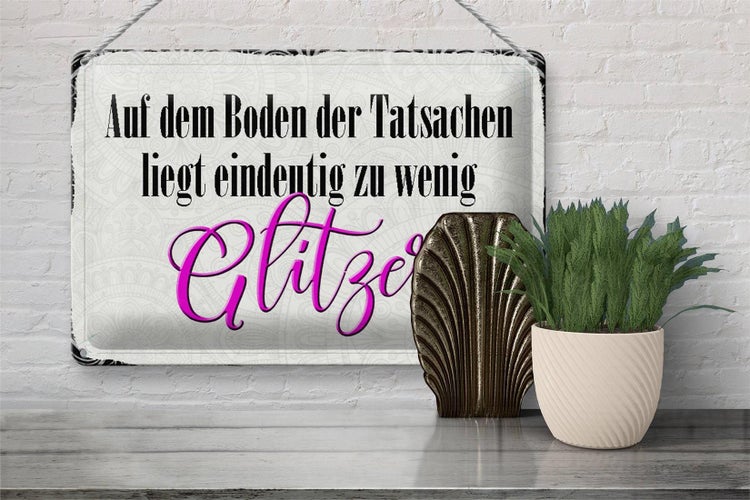Blechschild Spruch 30x20cm auf dem Boden zu wenig Glitzer