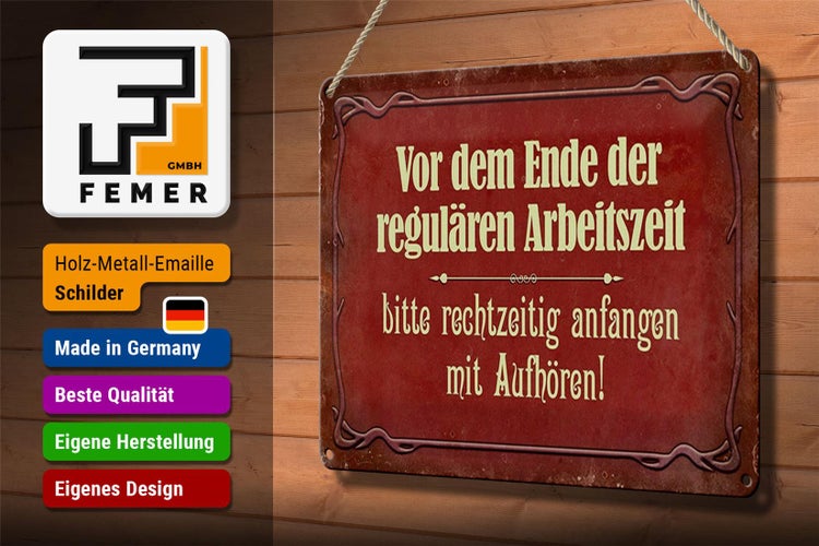 Blechschild Spruch 30x20cm vor dem Ende der Arbeitszeit