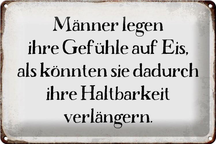 Blechschild Spruch 30x20cm Männer legen Gefühle auf Eis