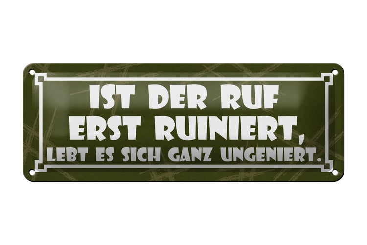 Blechschild Spruch 27x10cm Ist der Ruf erst ruiniert Dekoration