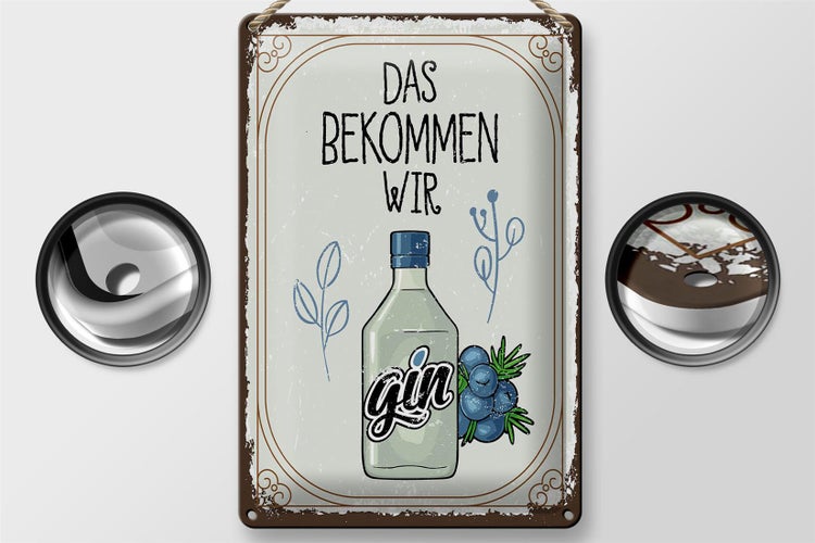 Blechschild Spruch GIN das bekommen wir 20x30cm