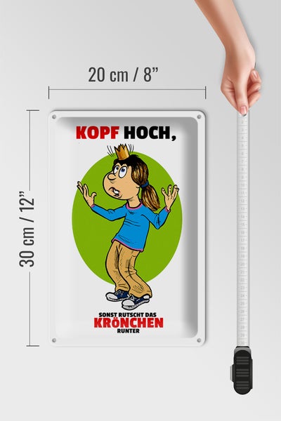 Blechschild Spruch 20x30cm Kopf hoch sonst rutscht Krönchen