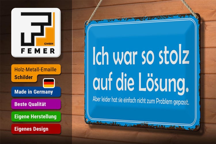 Blechschild Spruch 30x20cm ich war so stolz auf die Lösung