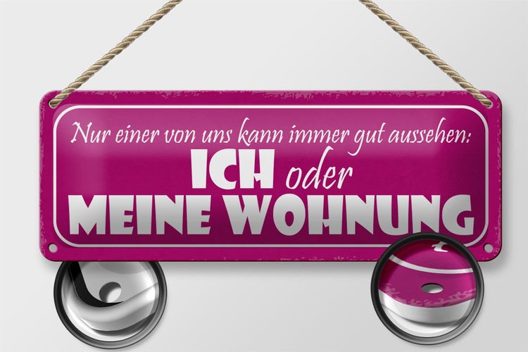 Blechschild Spruch 27x10cm ich oder meine Wohnung gut Metal Dekoration