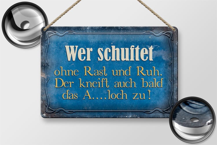 Blechschild Spruch 30x20cm wer schuftet ohne Rast und Ruh
