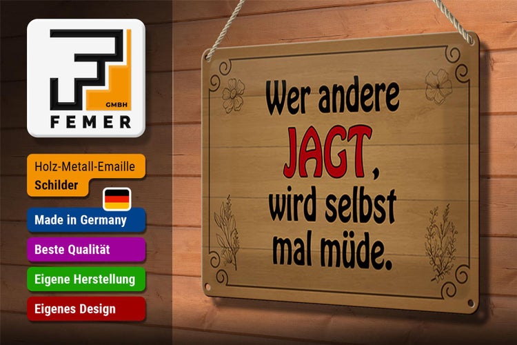 Blechschild Spruch 30x20cm wer andere jagt wird selbst müde