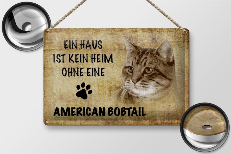 Blechschild Spruch 30x20cm American Bobtail ohne kein Heim