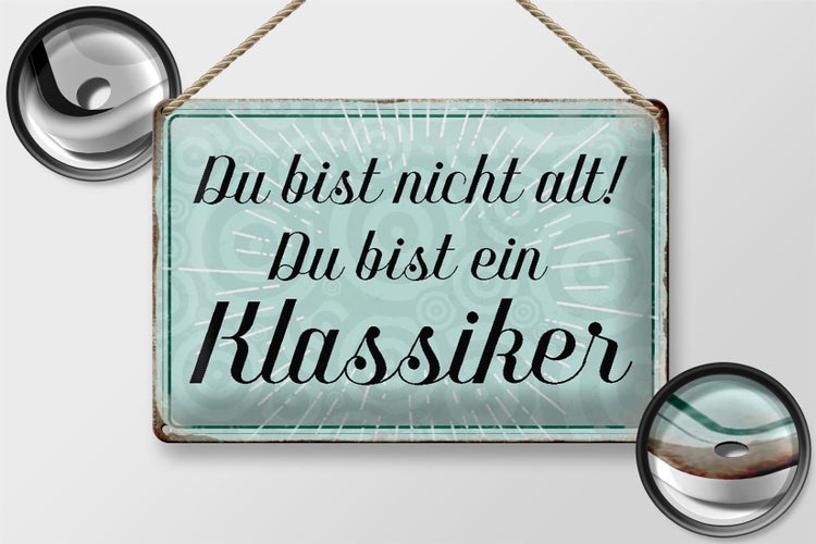 Blechschild Spruch 30x20cm du bist nicht alt du Klassiker