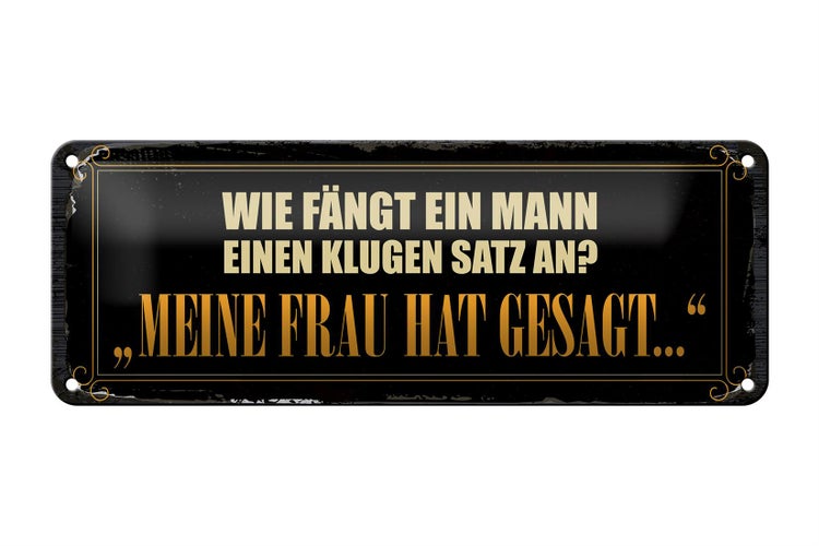 Blechschild Spruch 27x10cm wie fängt ein Mann klugen Satz an