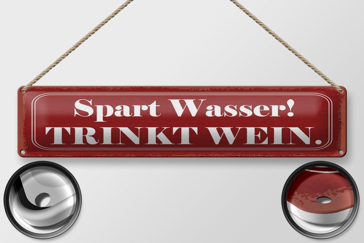 Blechschild Spruch 46x10 cm spart Wasser trinkt Wein Schild
