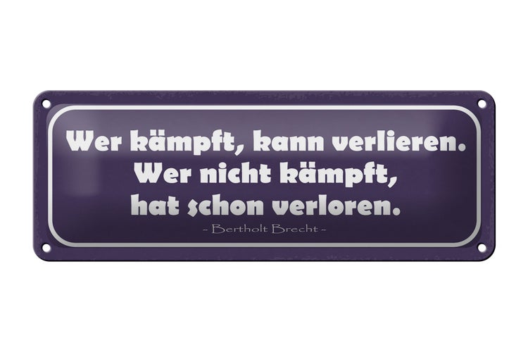 Blechschild Spruch 27x10cm wer kämpft kann verlieren wer Dekoration