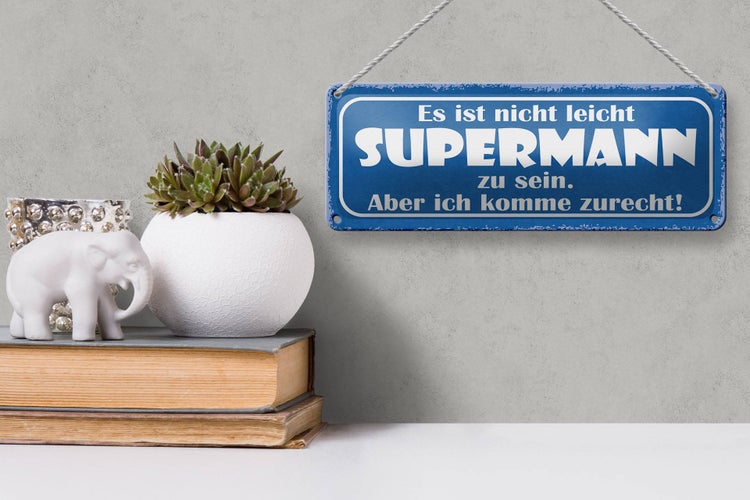 Blechschild Spruch 27x10cm nicht leicht Supermann zu sein Dekoration