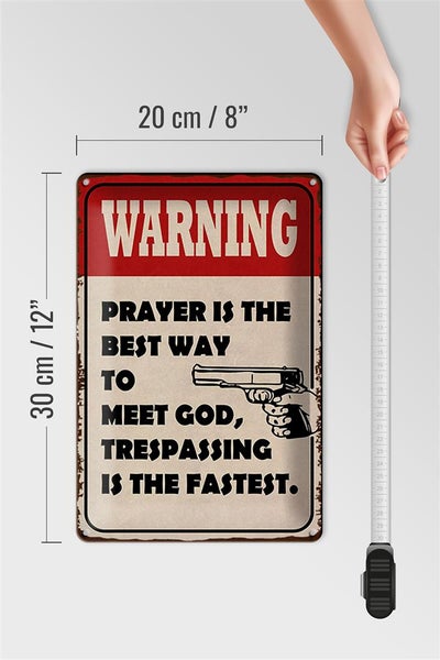 Blechschild Spruch 20x30cm warning prayer is best way to