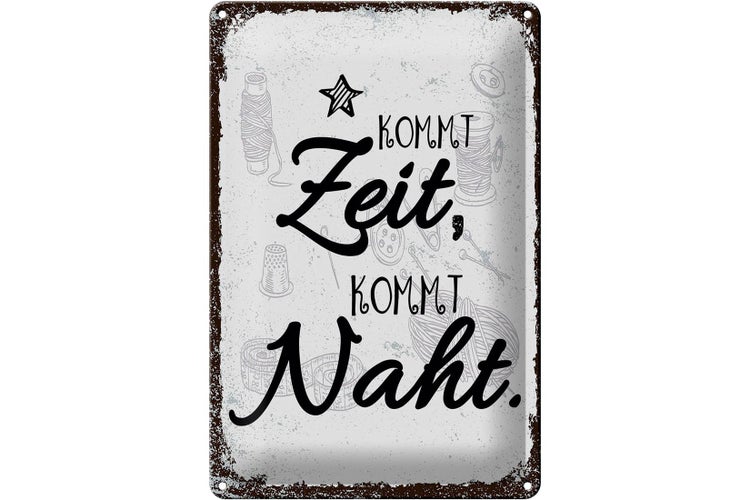 Blechschild Spruch Kommt Zeit, kommt Naht Hobby 20x30cm