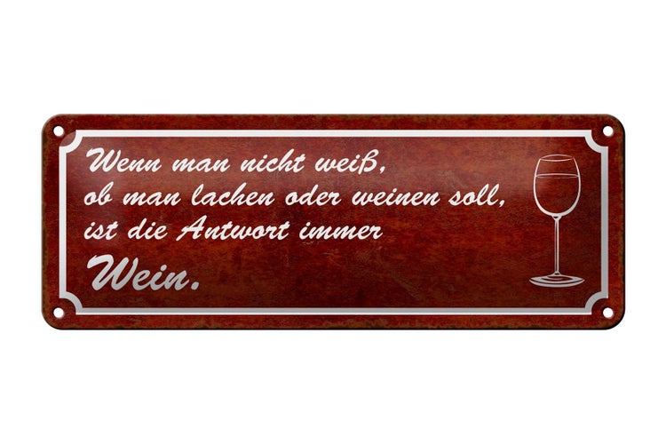 Blechschild Spruch 27x10cm wenn man nicht weiß Antwort Wein Dekoration
