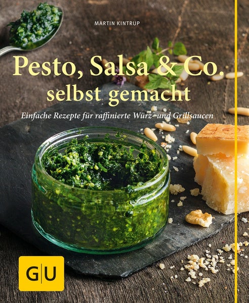 Pesto, Salsa & Co. selbst gemacht Einfache Rezepte für Würz- und Grillsaucen