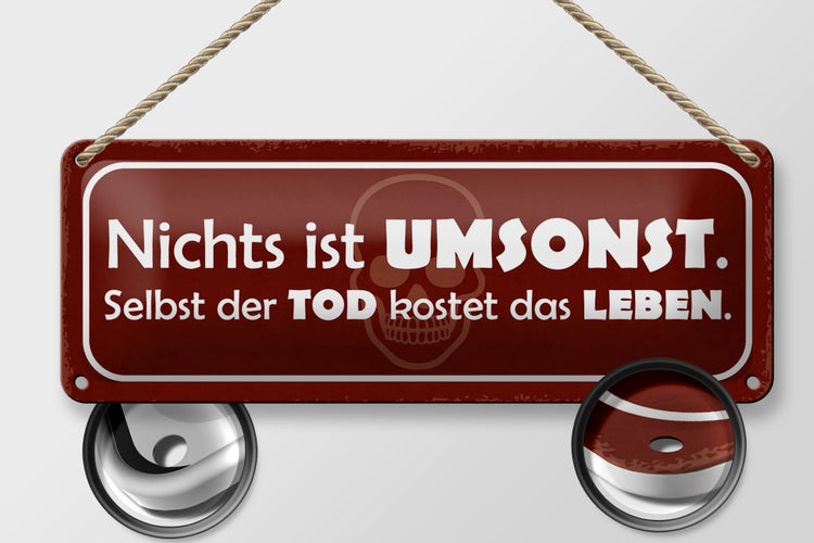 Blechschild Spruch 27x10cm nichts ist umsonst Tod kostet Dekoration