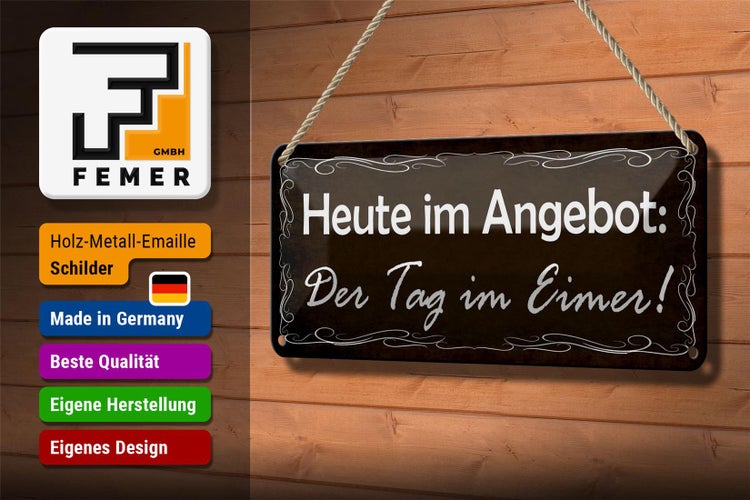 Blechschild Spruch 27x10cm heute Angebot der Tag im Eimer Dekoration