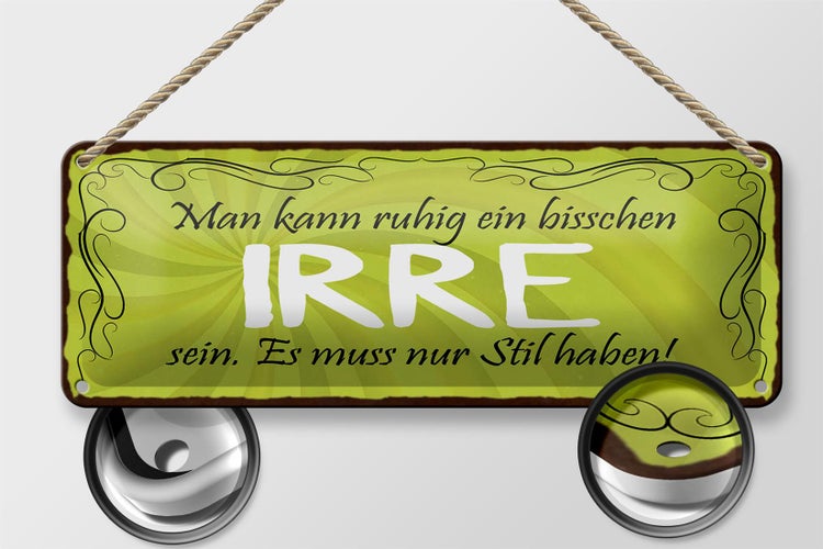 Blechschild Spruch 27x10cm man kann ein bisschen IRRE sein Dekoration