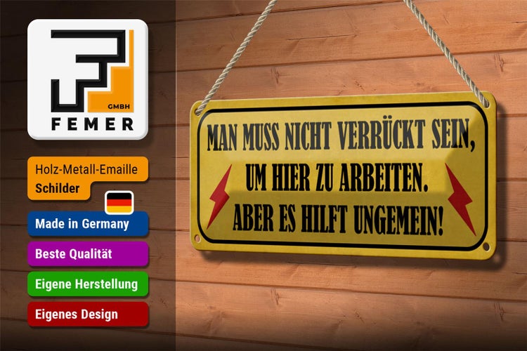 Blechschild Spruch 27x10cm nicht verrückt um hier arbeiten Dekoration