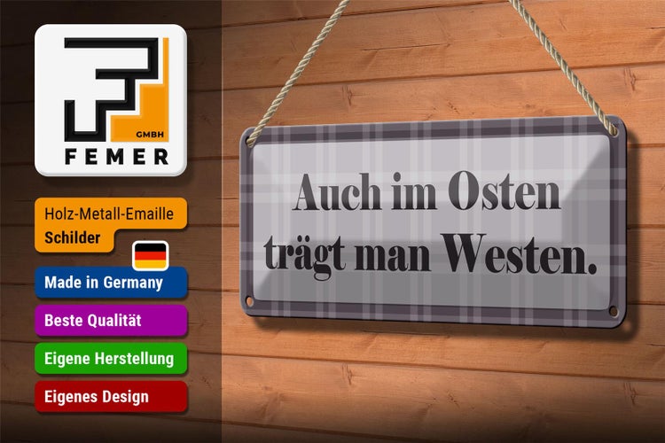 Blechschild Spruch 27x10cm Auch im Osten trägt man Westen Dekoration
