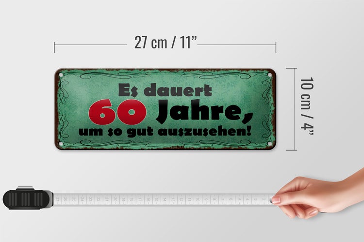 Blechschild Spruch 27x10cm dauert 60 Jahre um gut aussehen Dekoration
