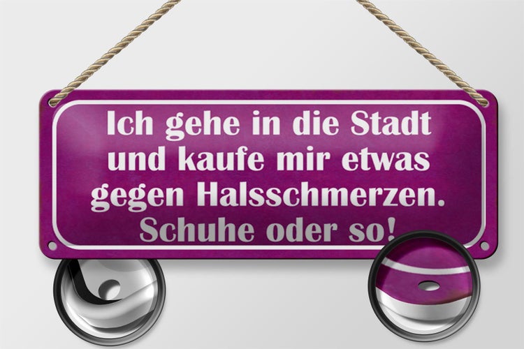 Blechschild Spruch 27x10cm gegen Halsschmerzen Schuhe Kauf Dekoration