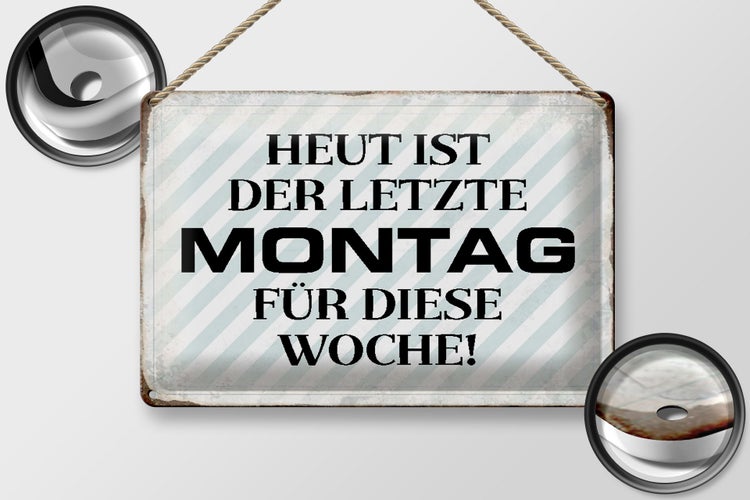 Blechschild Spruch 30x20cm heute ist der letzte Montag
