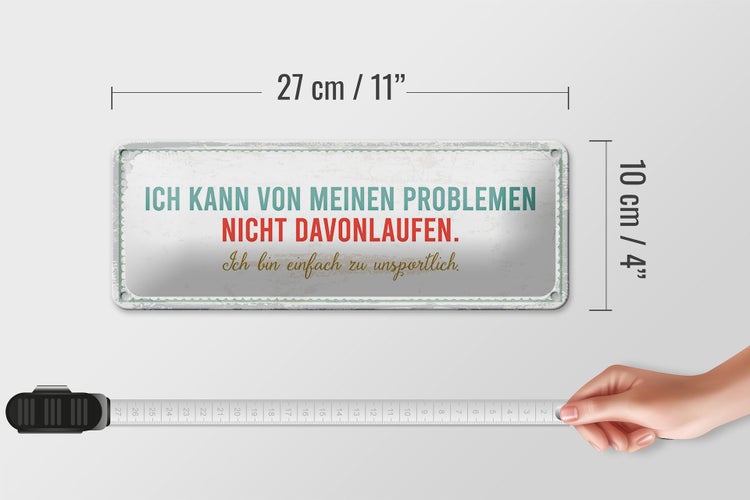 Blechschild Spruch 27x10 cm kann vor meinen Problemen nicht davonlaufen