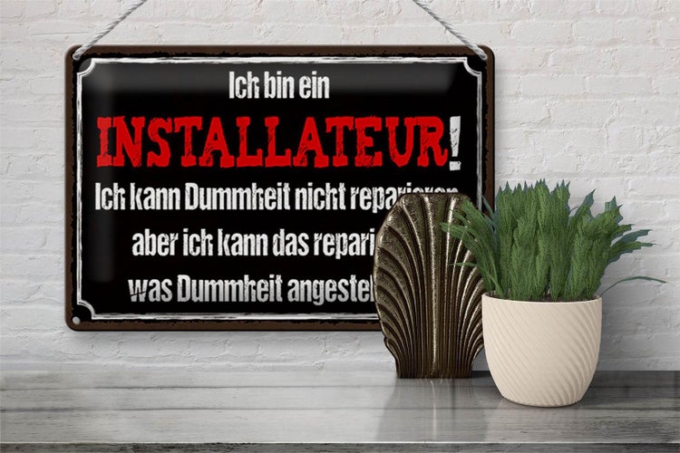 Blechschild Spruch 30x20cm bin Installateur kann reparieren