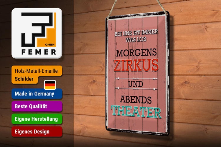 Blechschild Spruch 20x30cm bei uns morgens Zirkus Theater
