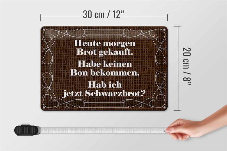 Blechschild Spruch 30x20cm heute morgen Brot gekauft