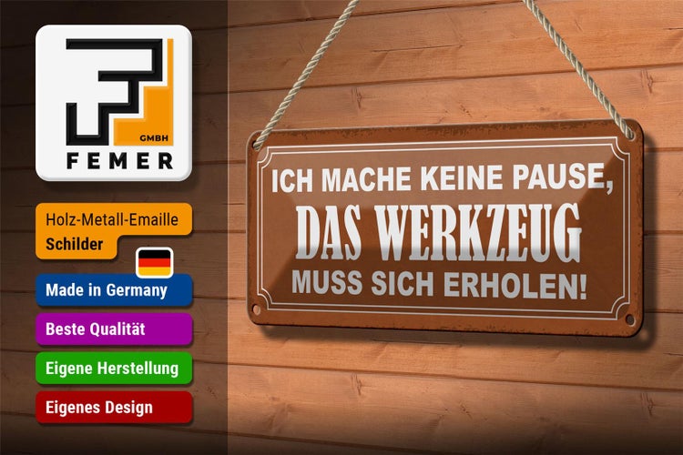 Blechschild Spruch 27x10cm mache keine Pause Werkzeug muss Dekoration