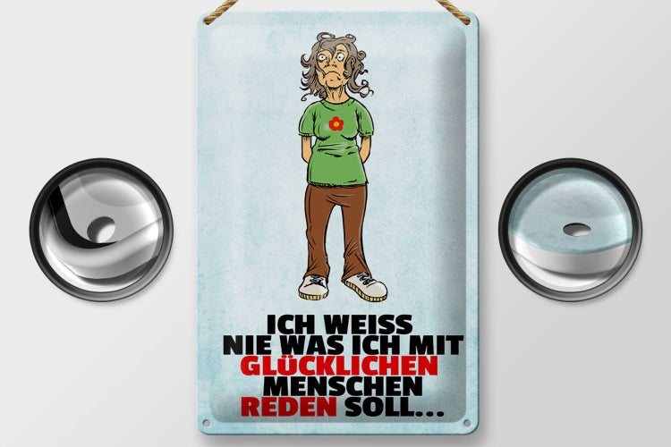 Blechschild Spruch 20x30cm weiß nie was ich mit glücklichen