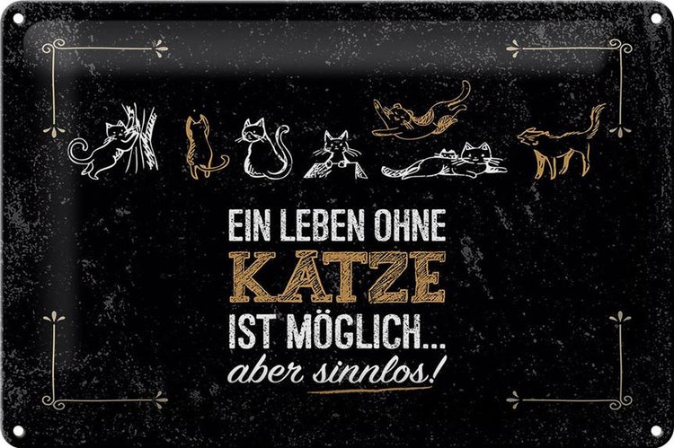 Blechschild Spruch Katze Ein Leben ohne Katze möglich 30x20cm