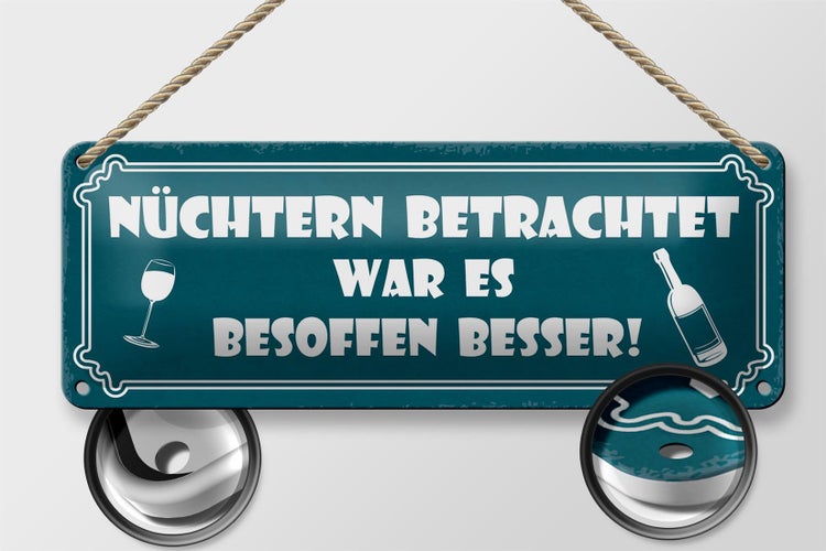 Blechschild Spruch 27x10cm besoffen war es besser Dekoration