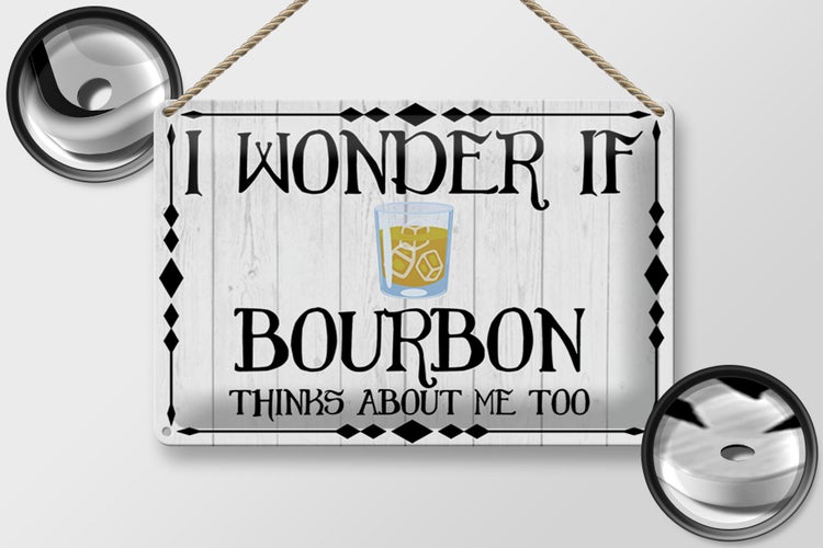 Blechschild Spruch 30x20cm i wonder if Bourbon thinks about