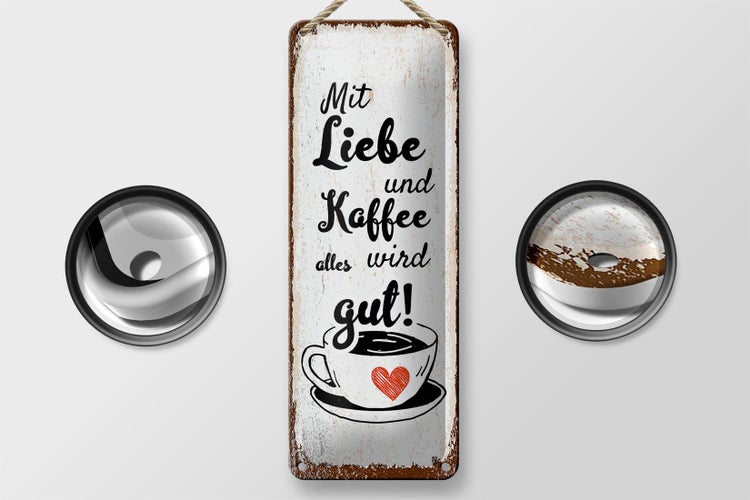 Blechschild Spruch Mit Liebe und Kaffee alles gut 10x27cm
