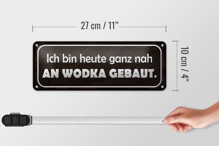 Blechschild Spruch 27x10cm heute ganz nah an Wodka gebaut Dekoration