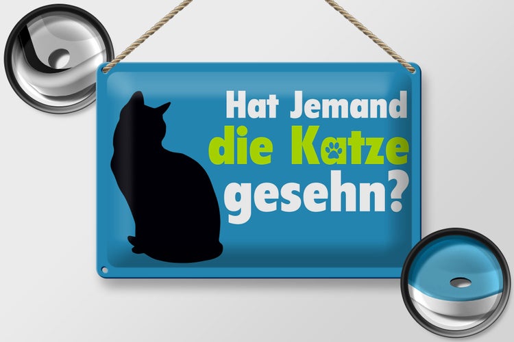 Blechschild Spruch 30x20cm hat jemand die Katze gesehn