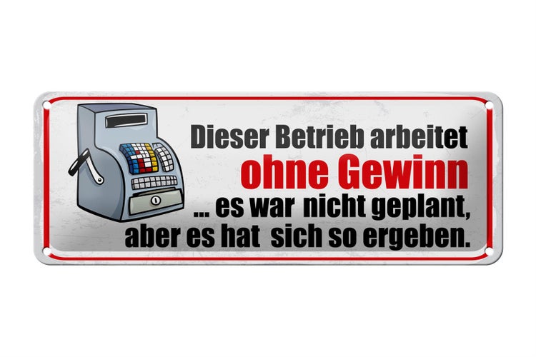 Blechschild Spruch 27x10cm dieser Betrieb arbeitet ohne Gewinn
