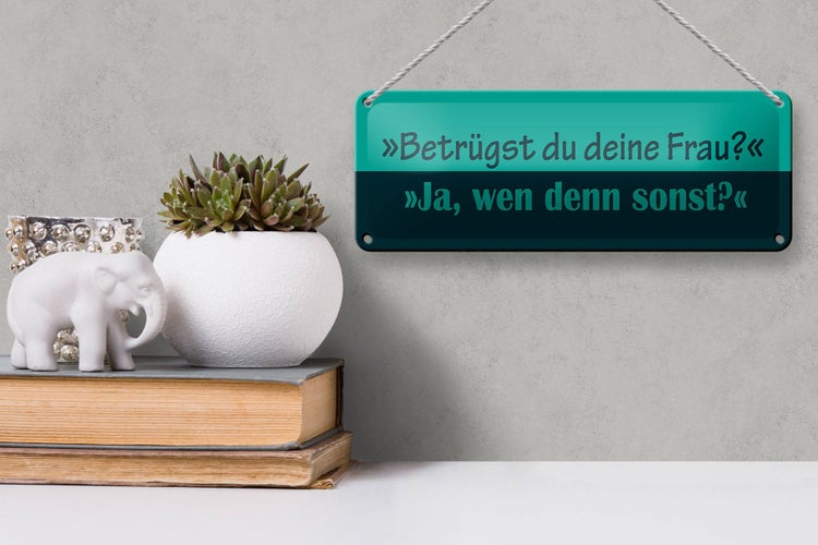 Blechschild Spruch 27x10cm Betrügst du deine Frau Dekoration