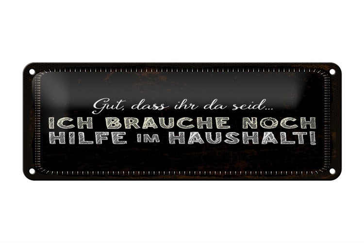 Blechschild Spruch 27x10 cm ich brauche noch Hilfe im Haushalt Dekoration