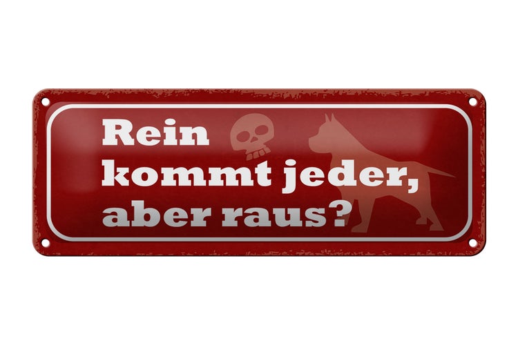 Blechschild Spruch 27x10cm Hund rein kommt jeder aber raus Dekoration