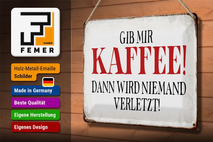 Blechschild Spruch 30x20cm gib Kaffee dann niemand verletzt