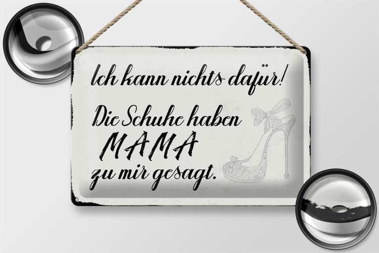 Blechschild Spruch 30x20cm Schuhe haben Mama zu mir gesagt