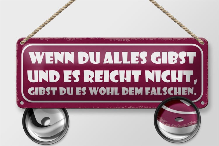 Blechschild Spruch 27x10cm du alles gibst und reicht nicht Dekoration