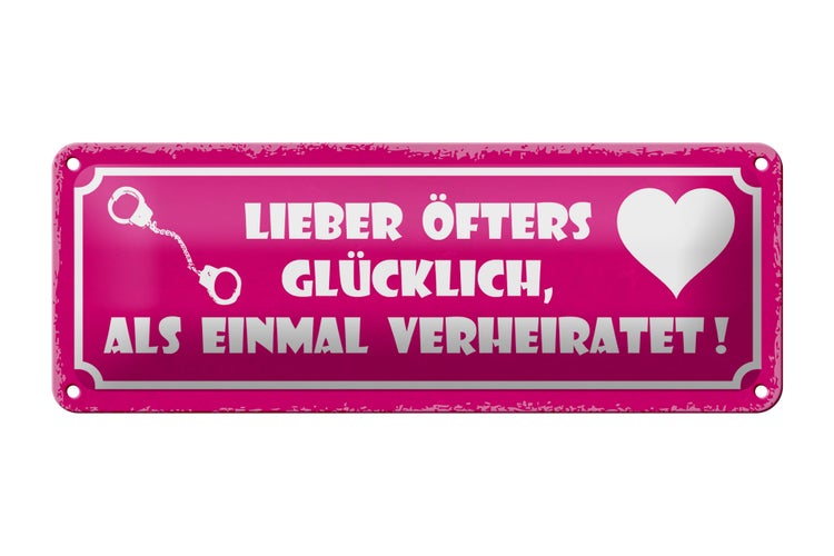 Blechschild Spruch 27x10cm lieber öfter glücklich als einmal verheiratet
