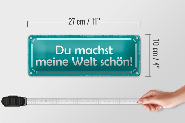 Blechschild Spruch 27x10cm du machst meine Welt schön Dekoration