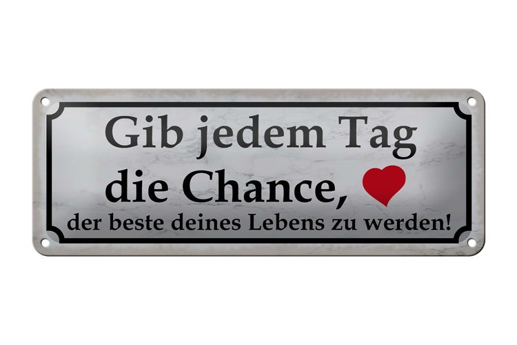 Blechschild Spruch 27x10cm gib jedem Tag Chance das beste Dekoration